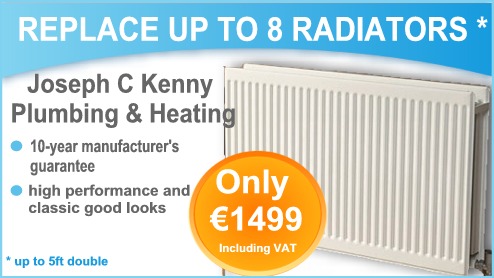 Replace up to 8 radiators in your home for €1499 including VAT with 10 year manufacturer's guarantee - up to 5ft double radiators. Replacement Radiator offer from Joseph C Kenny Plumbing & Heating, Co. Cork